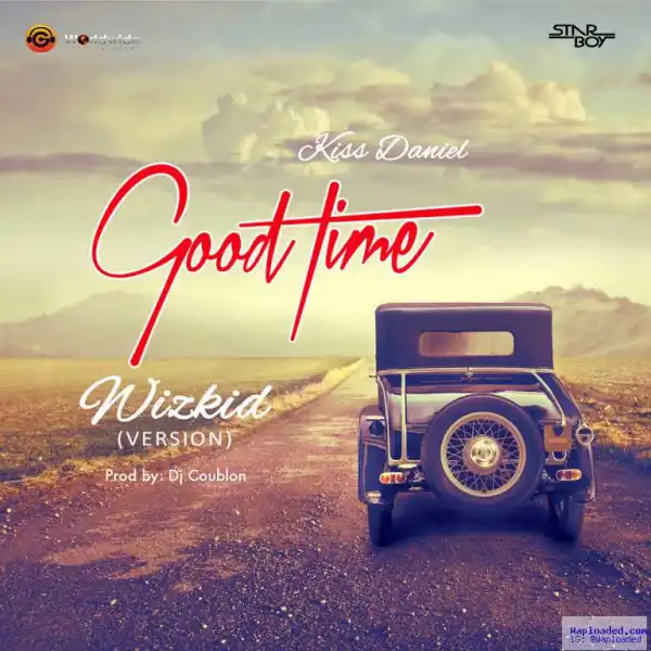 Kiss Daniel - Good Time (Wizkid Version)